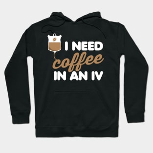 I Need Coffee in an IV Hoodie